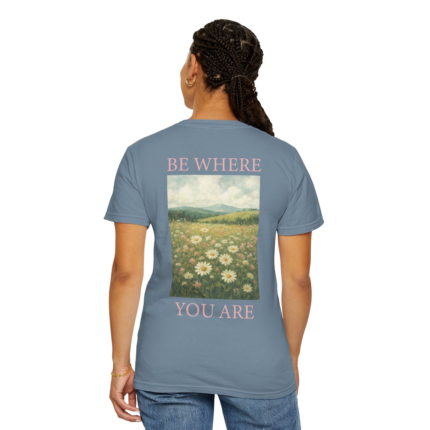 Mindful Meadow Tee | "Be Where You Are" Daisy Comfort Colors Tee