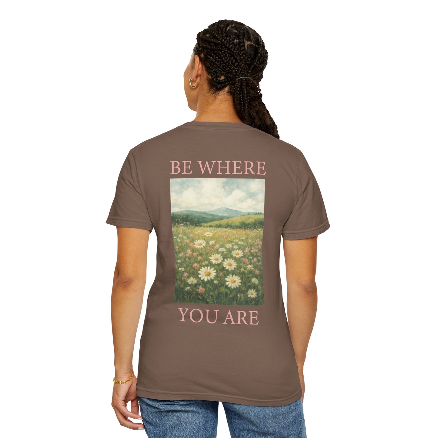Mindful Meadow Tee | "Be Where You Are" Daisy Comfort Colors Tee