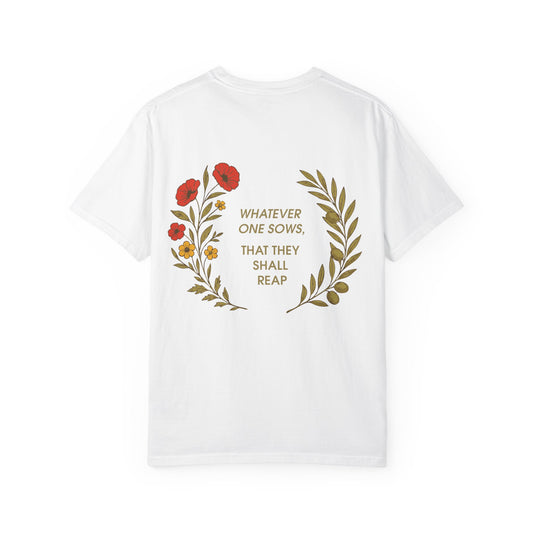 An Intentional Tee | "Whatever One Sows" Comfort Colors Shirt